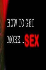 Watch How to Get More Sex Gomovies123