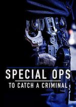 Watch Special Ops: To Catch a Criminal Gomovies123