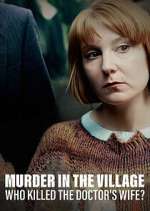 Watch Murder in the Village: Who Killed the Doctor's Wife? Gomovies123