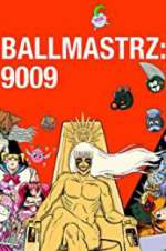 Watch Ballmastrz 9009 Gomovies123