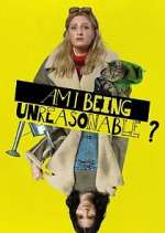 Watch Am I Being Unreasonable? Gomovies123