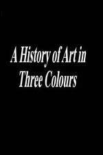 Watch A History of Art in Three Colours Gomovies123