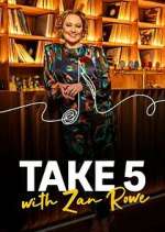 Watch Take 5 with Zan Rowe Gomovies123
