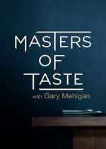 Watch Masters of Taste with Gary Mehigan Gomovies123