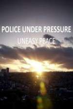 Watch Police Under Pressure - Uneasy Peace Gomovies123
